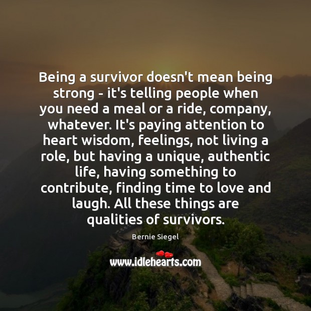Being a survivor doesn’t mean being strong – it’s telling people when Being Strong Quotes Image