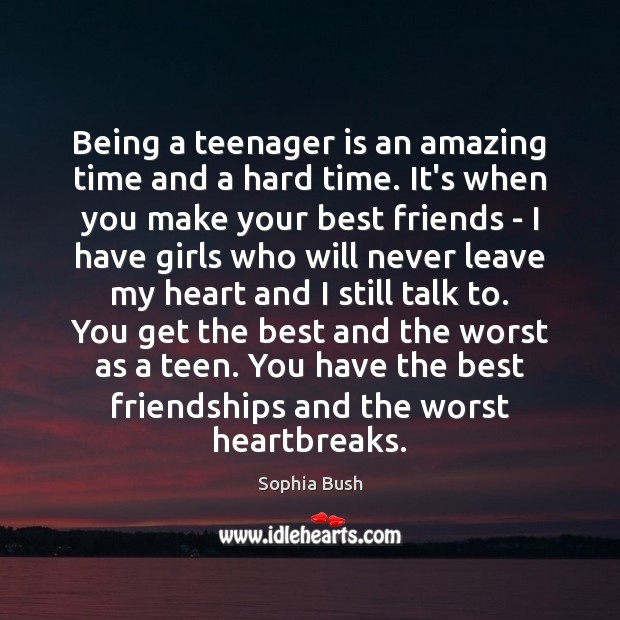Being a teenager is an amazing time and a hard time. It’s Sophia Bush Picture Quote