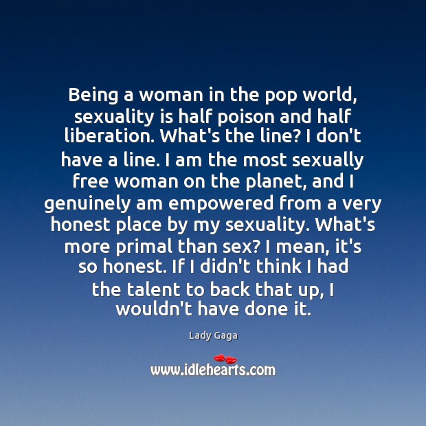 Being a woman in the pop world, sexuality is half poison and Lady Gaga Picture Quote