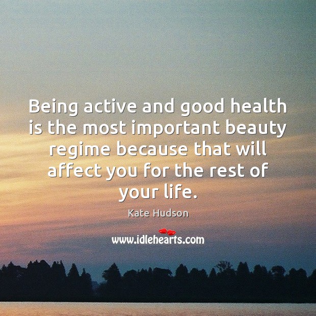 Being active and good health is the most important beauty regime because Image