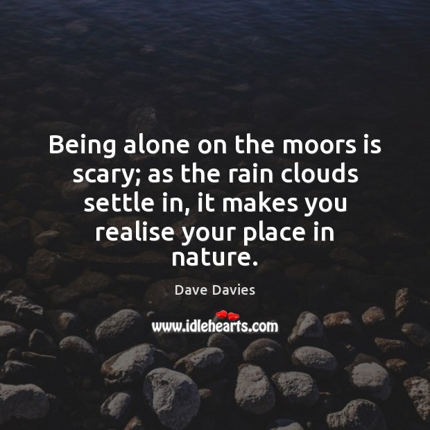Being alone on the moors is scary; as the rain clouds settle Alone Quotes Image