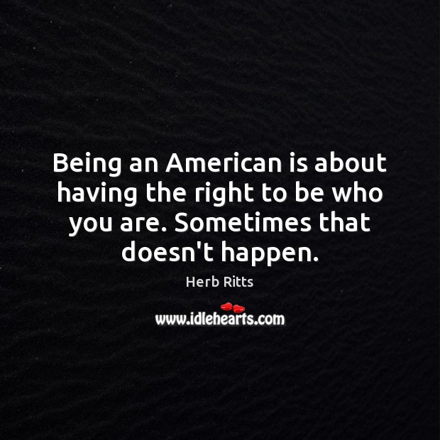 Being an American is about having the right to be who you Image