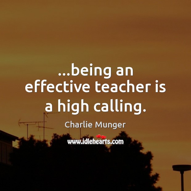 …being an effective teacher is a high calling. Teacher Quotes Image