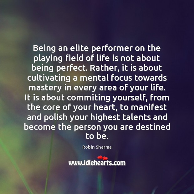 Being an elite performer on the playing field of life is not Robin Sharma Picture Quote