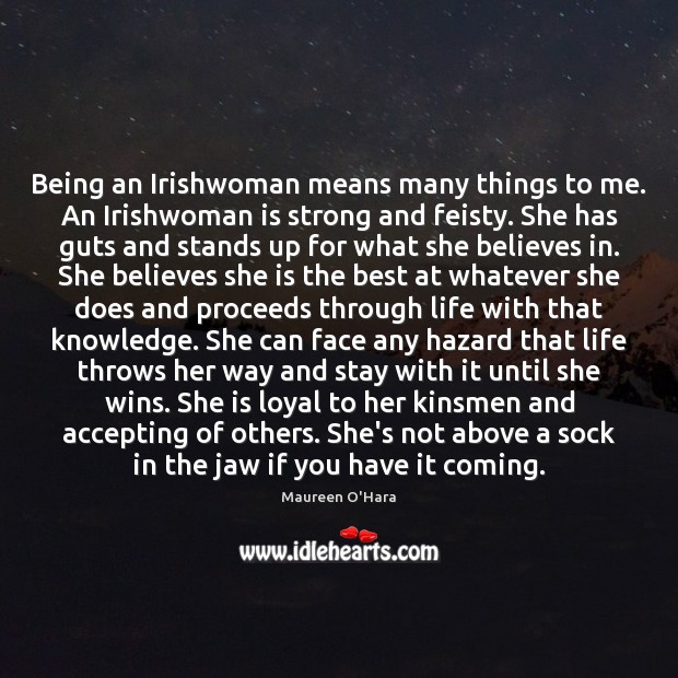 Being an Irishwoman means many things to me. An Irishwoman is strong Maureen O’Hara Picture Quote