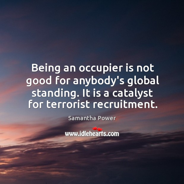 Being an occupier is not good for anybody’s global standing. It is Image