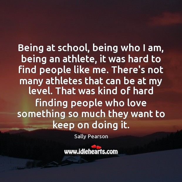 Being at school, being who I am, being an athlete, it was Image