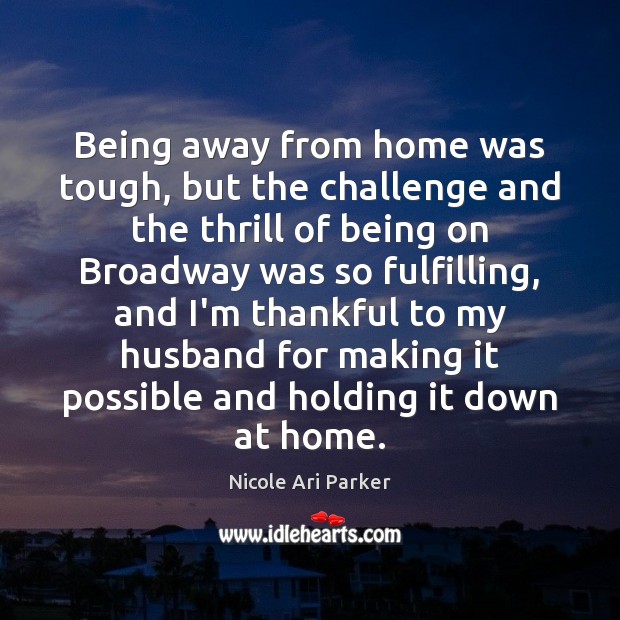Being away from home was tough, but the challenge and the thrill Thankful Quotes Image