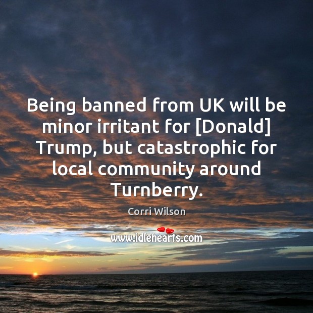 Being banned from UK will be minor irritant for [Donald] Trump, but Image