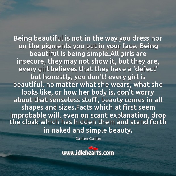Being beautiful is not in the way you dress nor on the Galileo Galilei Picture Quote