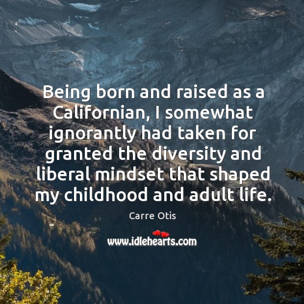 Being born and raised as a Californian, I somewhat ignorantly had taken Image