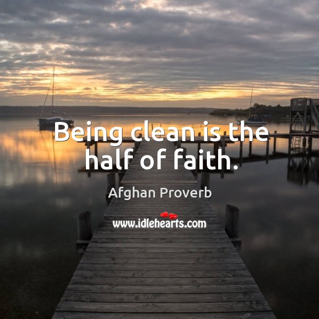 Being clean is the half of faith. Afghan Proverbs Image