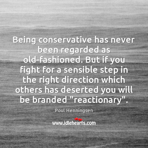 Being conservative has never been regarded as old-fashioned. But if you fight Image