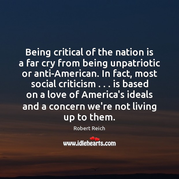Being critical of the nation is a far cry from being unpatriotic Robert Reich Picture Quote