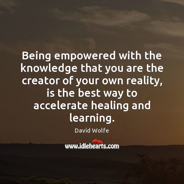 Being empowered with the knowledge that you are the creator of your Image