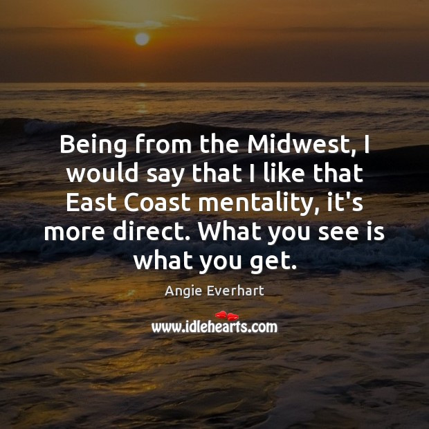 Being from the Midwest, I would say that I like that East Image