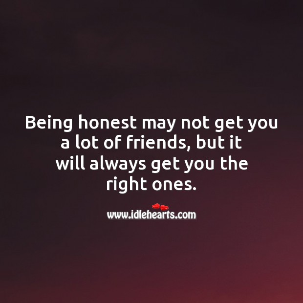 Being honest always gets you the right friends Friendship Messages Image