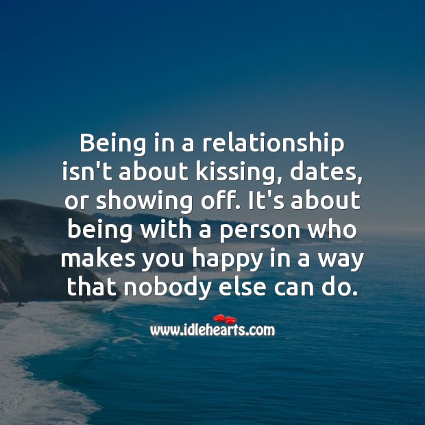 Being in a relationship isn’t about kissing, dates, or showing off. Being In Love Quotes Image