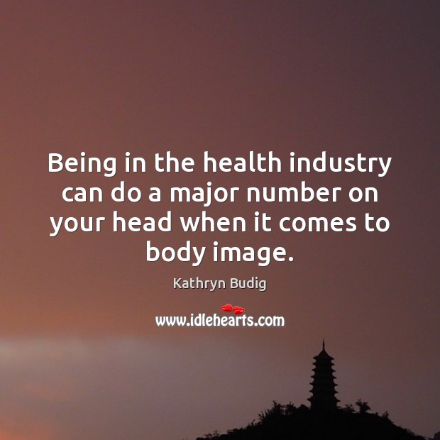 Being in the health industry can do a major number on your Image