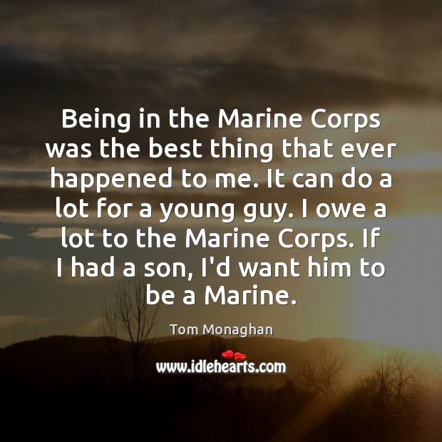 Being in the Marine Corps was the best thing that ever happened Image