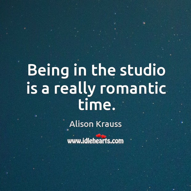 Being in the studio is a really romantic time. Image