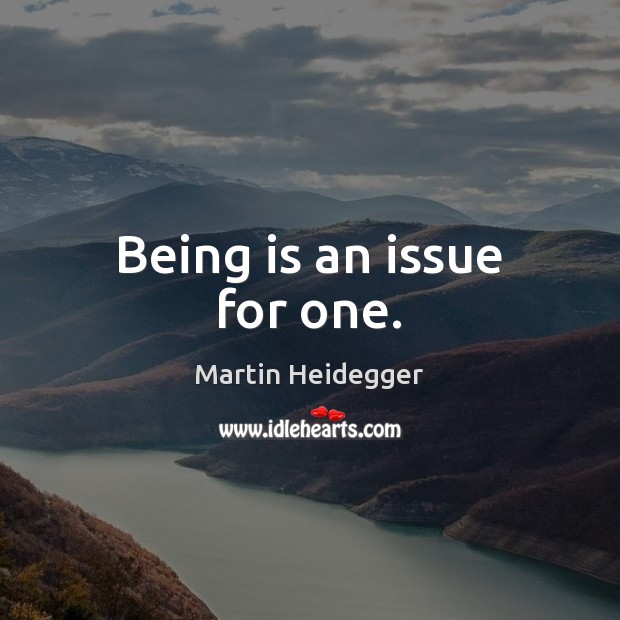 Being is an issue for one. Image