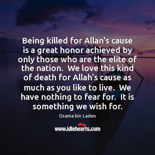 Being killed for Allan’s cause is a great honor achieved by only Osama bin Laden Picture Quote