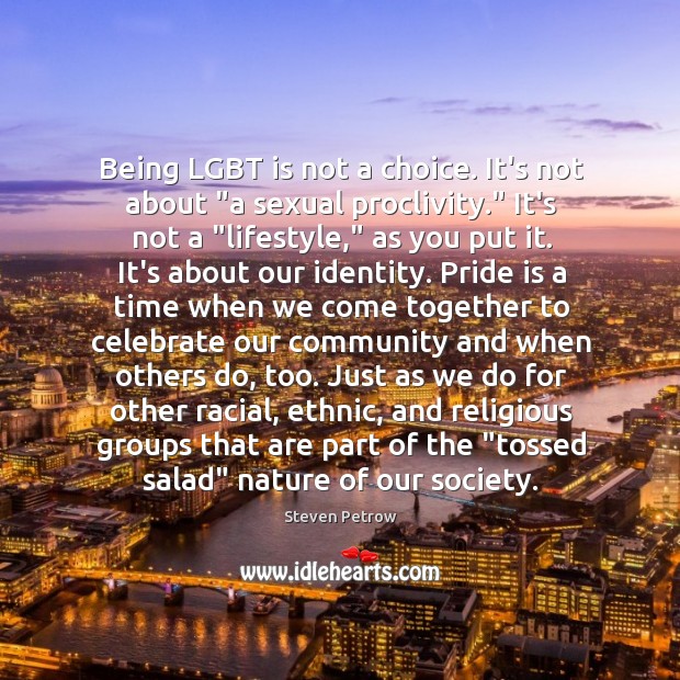 Being LGBT is not a choice. It’s not about “a sexual proclivity.” Steven Petrow Picture Quote