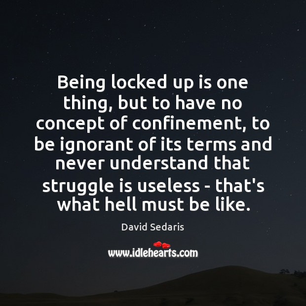 Being locked up is one thing, but to have no concept of Image