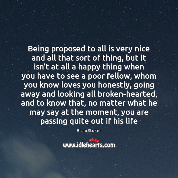 Being proposed to all is very nice and all that sort of No Matter What Quotes Image