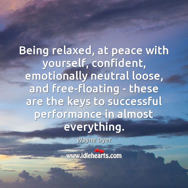 Being relaxed, at peace with yourself, confident, emotionally neutral loose, and free-floating Image