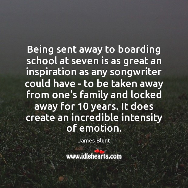 Being sent away to boarding school at seven is as great an Emotion Quotes Image