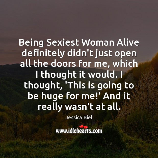 Being Sexiest Woman Alive definitely didn’t just open all the doors for Jessica Biel Picture Quote