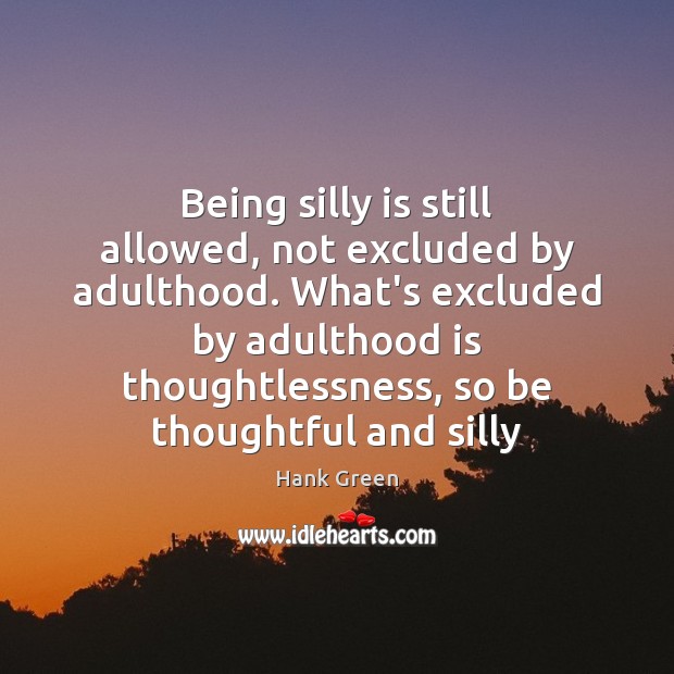 Being silly is still allowed, not excluded by adulthood. What’s excluded by Image