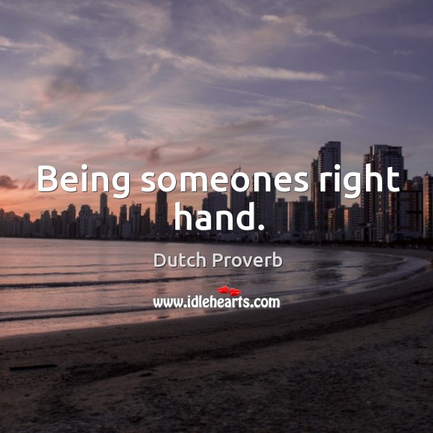 Being someones right hand. Dutch Proverbs Image