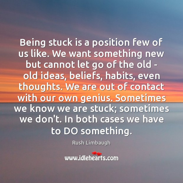 Being stuck is a position few of us like. We want something Image