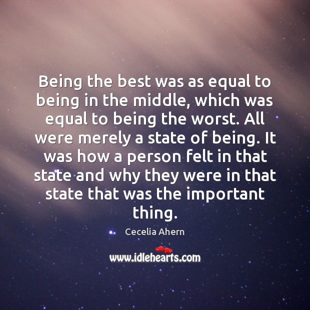Being the best was as equal to being in the middle, which Cecelia Ahern Picture Quote