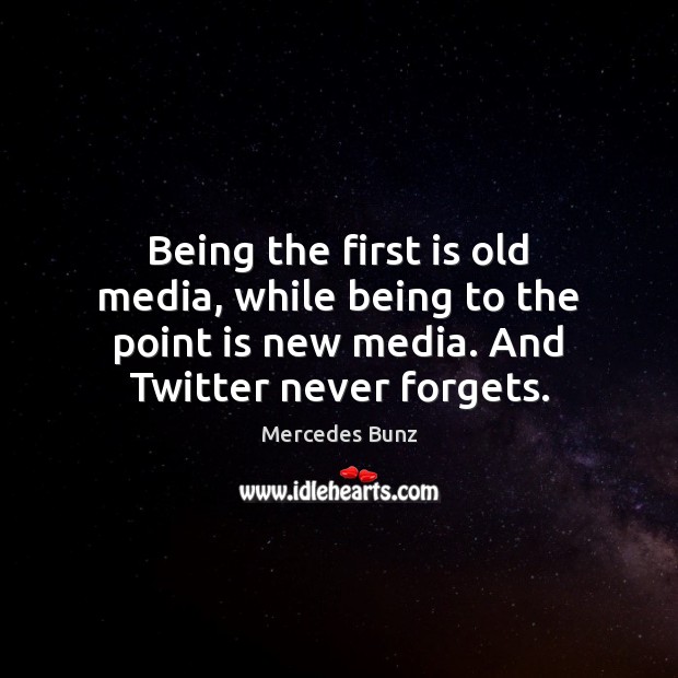 Being the first is old media, while being to the point is Image