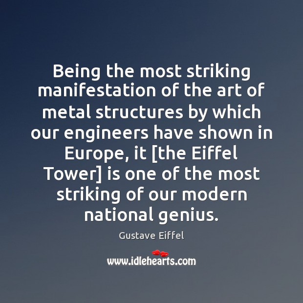 Being the most striking manifestation of the art of metal structures by Gustave Eiffel Picture Quote