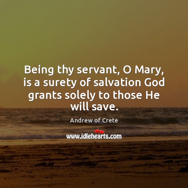 Being thy servant, O Mary, is a surety of salvation God grants Image