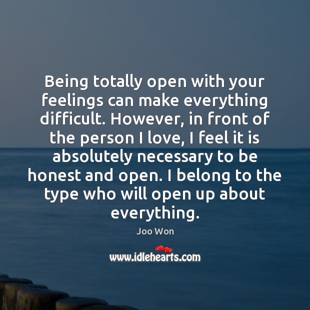 Being totally open with your feelings can make everything difficult. However, in Joo Won Picture Quote