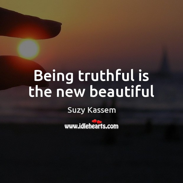 Being truthful is the new beautiful Image