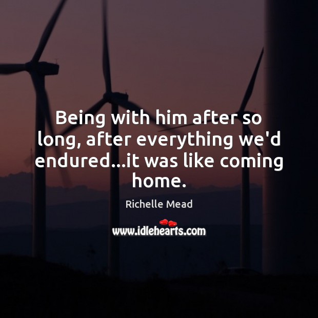 Being with him after so long, after everything we’d endured…it was like coming home. Image