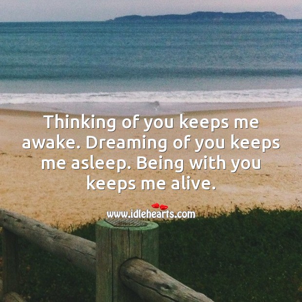 Being with you keeps me alive. Dreaming Quotes Image