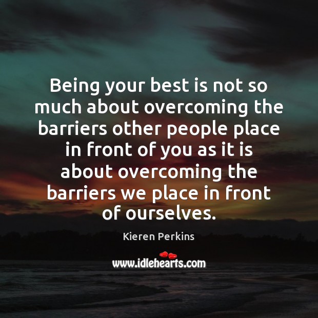 Being your best is not so much about overcoming the barriers other Image