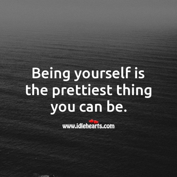 Being yourself is the prettiest thing you can be. Advice Quotes Image