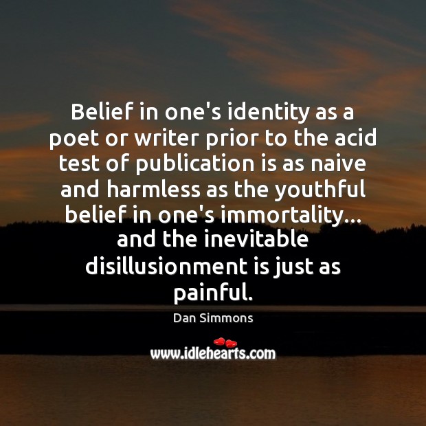 Belief in one’s identity as a poet or writer prior to the Dan Simmons Picture Quote