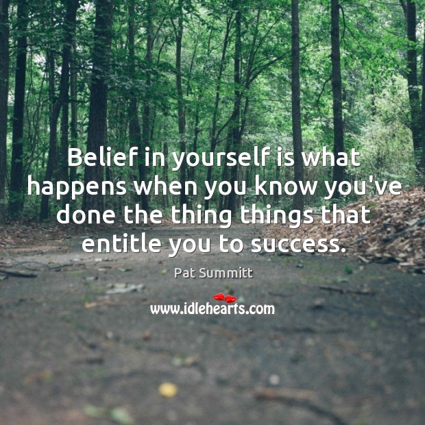 Belief in yourself is what happens when you know you’ve done the Image