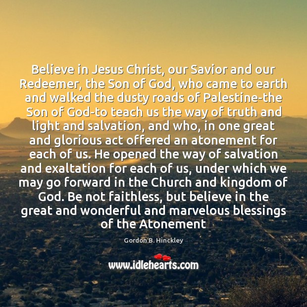 Believe in Jesus Christ, our Savior and our Redeemer, the Son of Image