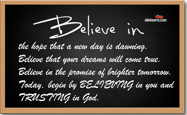 Believe in the hope that a new day is dawning Image